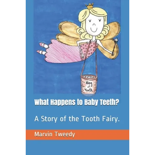 What Happens to Baby Teeth?: A Story of the Tooth Fairy. - Paperback