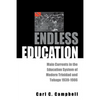 Endless Education: Main Currents in the Education System of Modern Trinidad and Tobago 1939-1986 - Paperback