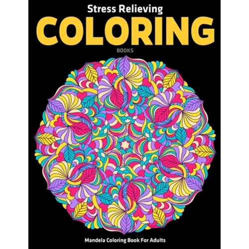 Mandela Coloring Book For Adults: Stress Relieving Coloring Books: Relaxation Mandala Designs - Paperback
