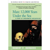 Man: 12,000 Years Under the Sea, a Story of Underwater Archaeology - Paperback
