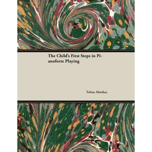 The Child's First Steps in Pianoforte Playing - Paperback