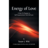 Energy Of Love: A How To Program To Self-Empowerment And Self-Love - Paperback