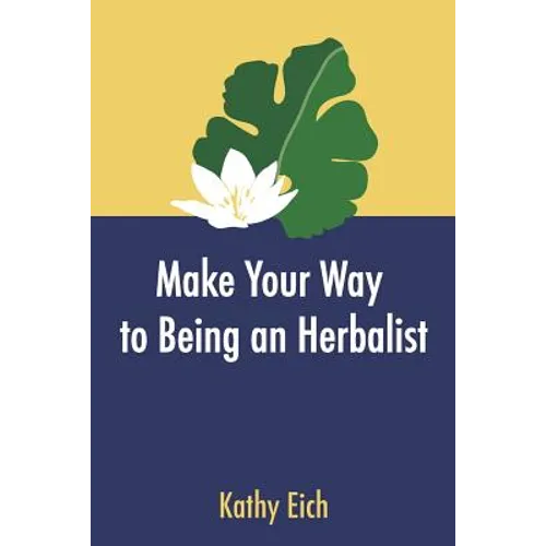 Make Your Way To Being An Herbalist - Paperback