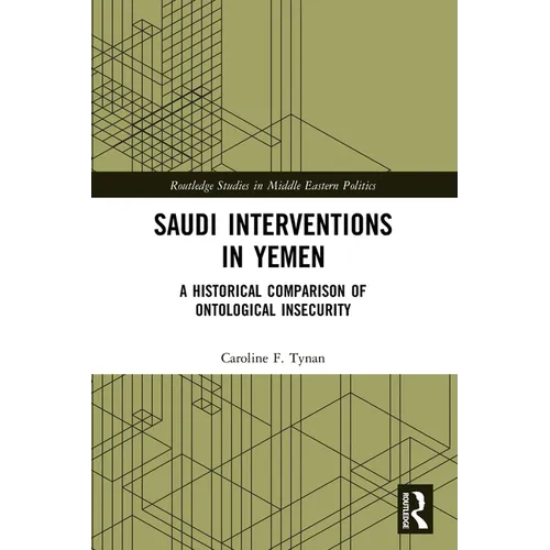 Saudi Interventions in Yemen: A Historical Comparison of Ontological Insecurity - Paperback