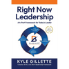 Right Now Leadership: A 4-Part Framework for Today's Leaders - Paperback