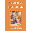 The Story of Siegfried (Yesterday's Classics) - Paperback