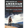 The Roots of American Individualism: Political Myth in the Age of Jackson - Paperback