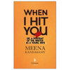 When I Hit You: Or, a Portrait of the Writer as a Young Wife - Paperback
