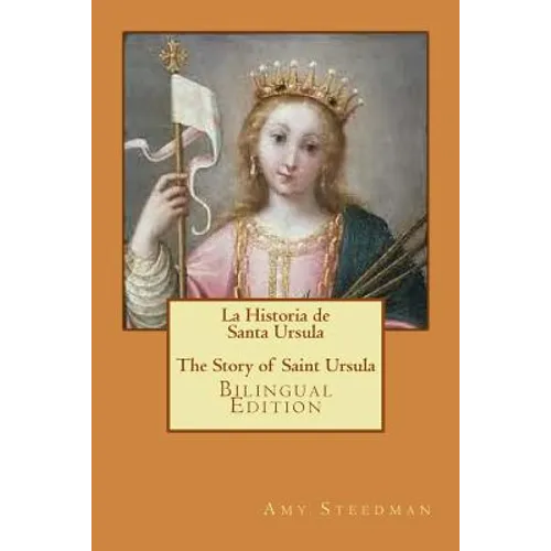 La Historia de Santa Ursula * The Story of Saint Ursula (bilingual edition) - Paperback