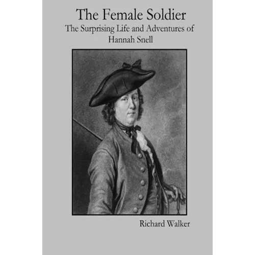 The Female Soldier: The Surprising Life and Adventures of Hannah Snell - Paperback