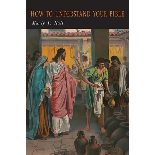 How To Understand Your Bible: A Philosopher's Interpretation of Obscure and Puzzling Passages - Paperback