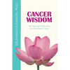 Cancer Wisdom: 101 Spiritual Truths that Can Heal Your Cancer - Paperback