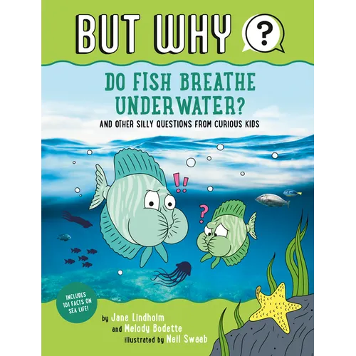 Do Fish Breathe Underwater? #2: And Other Silly Questions from Curious Kids - Paperback