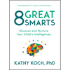 8 Great Smarts: Discover and Nurture Your Child's Intelligences - Paperback