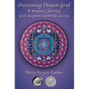 Overcoming Deepest Grief, a Woman's Journey: Grief, Acceptance, Gratitude and Joy - Paperback