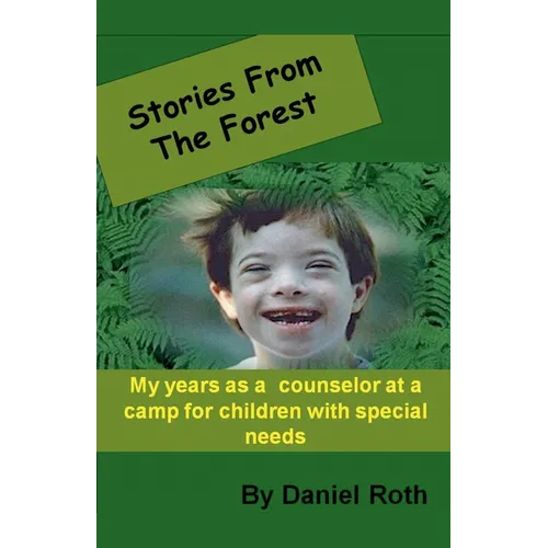 Stories from the Forest -- Stories by a Counselor at a Camp for Children with Special Needs - Paperback