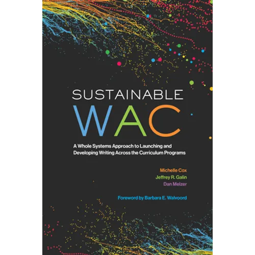 Sustainable Wac: A Whole Systems Approach to Launching and Developing Writing Across the Curriculum Programs - Paperback