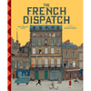 The Wes Anderson Collection: The French Dispatch: The French Dispatch - Hardcover