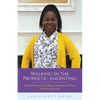 Walking in the Prophetic Anointing: Requires Knowing Your Calling, Listening to God's Voice, and Enduring the Test - Paperback
