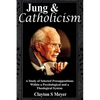 Jung and Catholicism: A Study of Selected Presuppositions Within a Psychological and a Theological System - Paperback