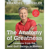 The Anatomy of Greatness: Lessons from the Best Golf Swings in History - Hardcover