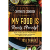 30 Minute Cookbook: MY FOOD IS READY ALREADY? - Quick and Easy Recipes For All Dieters Packed With Protein and Nutrition While Low on Calories - Paperback