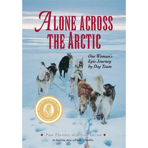 Alone Across the Arctic: One Woman's Epic Journey by Dog Team - Hardcover