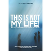 This Is Not My Life!: Refusing To Die With God's Name In Your Mouth. - Paperback
