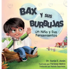 Bax y Sus Burbujas: Un Nino y Sus Pensamientos - Hardcover