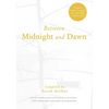 Between Midnight and Dawn: A Literary Guide to Prayer for Lent, Holy Week, and Eastertide - Paperback