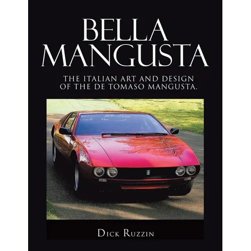 Bella Mangusta: The Italian Art and Design of the De Tomaso Mangusta. - Paperback