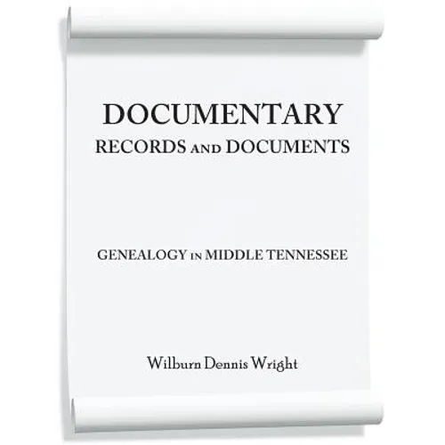 Documentary Records and Documents: Genealogy in Middle Tennessee - Paperback