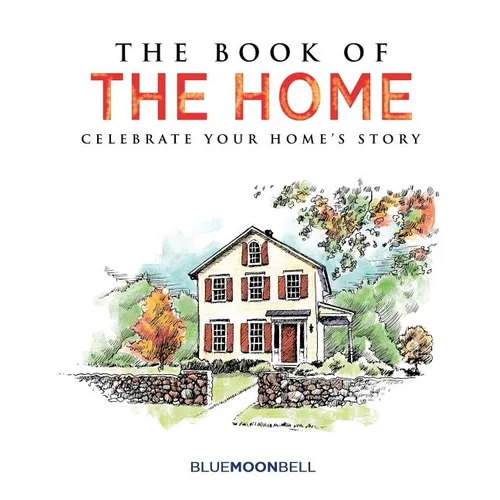 The Book of the Home: Celebrate Your Home's Story - Paperback