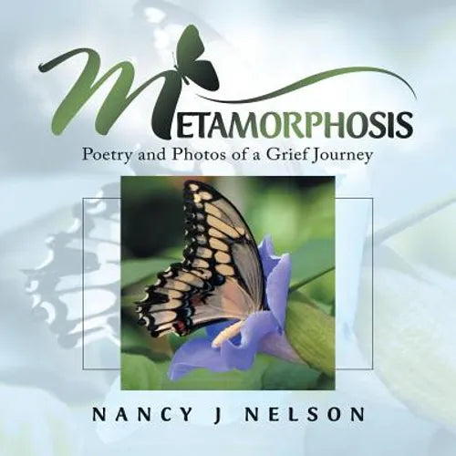 Metamorphosis: Poetry and Photos of a Grief Journey - Paperback