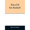 History of Fall River, Massachusetts - Paperback