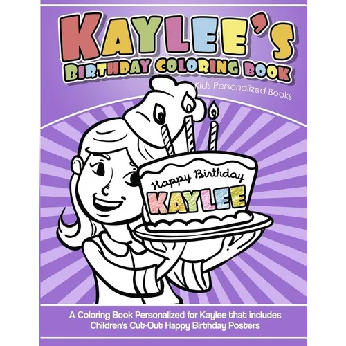 Kaylee's Birthday Coloring Book Kids Personalized Books: A Coloring Book Personalized for Kaylee that includes Children's Cut Out Happy Birthday Poste - Paperback