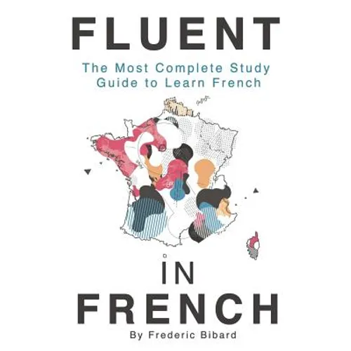 Fluent in French: The most complete study guide to learn French - Paperback