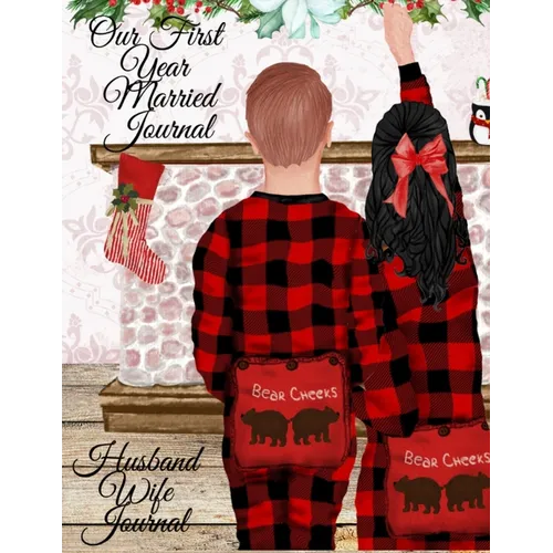 Our First Year Married Journal: Our First Christmas Married Notepad - Personal Birthday Gift For Mr and Mrs 2021 - 1st Year Married Couple Composition - Paperback
