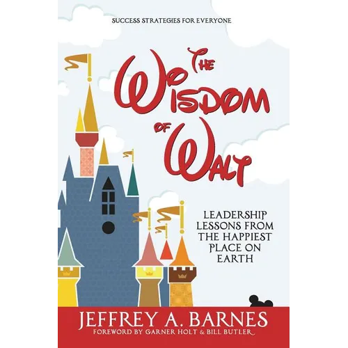 The Wisdom of Walt: Leadership Lessons from the Happiest Place on Earth - Paperback