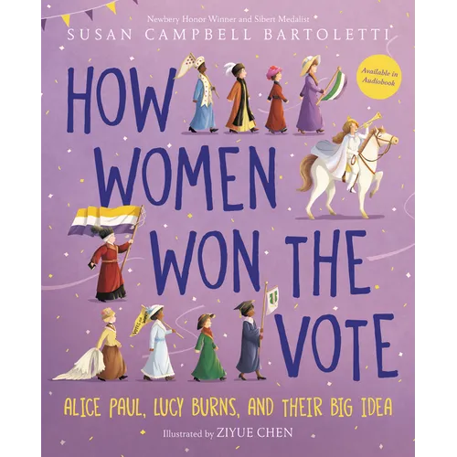 How Women Won the Vote: Alice Paul, Lucy Burns, and Their Big Idea - Paperback