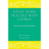 Social Work Practice with Latinos: Key Issues and Emerging Themes - Paperback