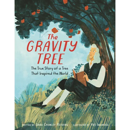 The Gravity Tree: The True Story of a Tree That Inspired the World - Hardcover