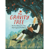 The Gravity Tree: The True Story of a Tree That Inspired the World - Hardcover