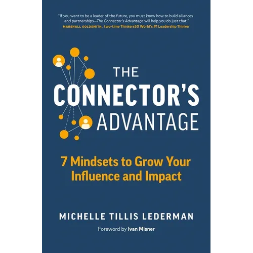 The Connector's Advantage: 7 Mindsets to Grow Your Influence and Impact - Paperback
