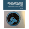 Death of the Blue Dogs: How the Demise of the Blue Dogs Harmed the Country & Created Q'Anon Voters: Explaining Where Our Politics Went Wrong - Paperback