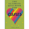 The Ultimate Quiz Book for Couples: A Fun & Compatible Love Test Activity Book. A Question Book for Married Couples and Young Relationships. - Paperback