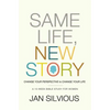 The Same Life, New Story: Change Your Perspective to Change Your Life - Paperback