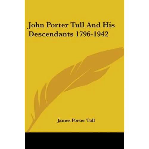 John Porter Tull And His Descendants 1796-1942 - Paperback