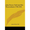 John Porter Tull And His Descendants 1796-1942 - Paperback