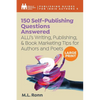 150 Self-Publishing Questions Answered: ALLi's Writing, Publishing, & Book Marketing Tips for Authors and Poets - Paperback
